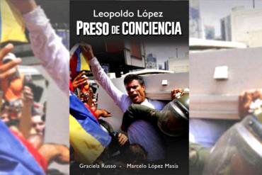 ¡PRESO DE CONCIENCIA! El libro sobre Leopoldo López que generó la FURIA de Diosdado Cabello