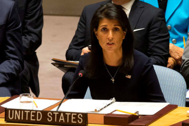 ¡CONTUNDENTE! Nikki Haley: EE.UU no se quedará sin hacer nada mientras el pueblo venezolano es víctima de Maduro