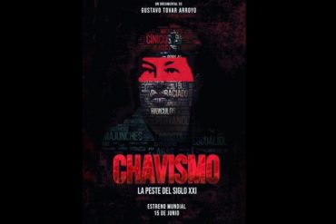 ¡ENTÉRESE! “Chavismo: la peste del siglo XXI”, el candente documental que sacará de sus casillas a Maduro (+Trailer)