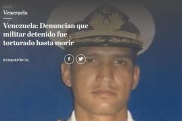 ¡VEAN! Torturado hasta morir: Así reseñaron medios internacionales la muerte del capitán de corbeta Acosta Arévalo