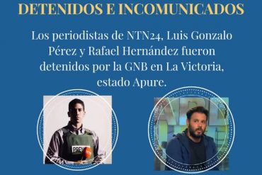 ¡ATENCIÓN! Periodistas de NTN24 detenidos por la GNB por hacer cobertura a conflicto armado en Apure fueron trasladados a Guasdualito