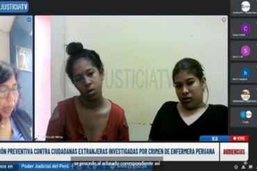 Dictan prisión preventiva contra dos venezolanas por el asesinato de una enfermera en Perú: la secuestraron y le dispararon en la cabeza